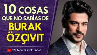 10 Things You Didn't Know About Burak Özçivit