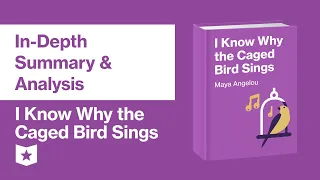 I Know Why The Caged Bird Sings by Maya Angelou | In-Depth Summary & Analysis