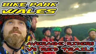 Bike Park Wales: Average Riders Take On The Red Trails !