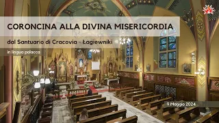 ore 15:00 - CORONCINA ALLA DIVINA MISERICORDIA (lingua polacca) - Santuario di Cracovia - 09/05/2024