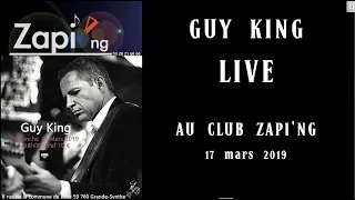 GUY KING LIVE AU CLUB ZAPI'NG 17 MARS 2019