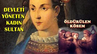 Mahpeyker Kösem: Öldürülen TEK Valide Sultan