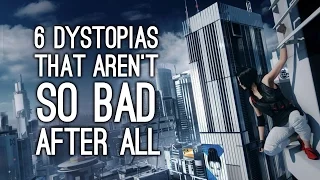 6 Videogame Dystopias That Aren't So Bad After All