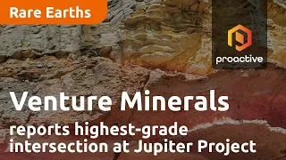 Venture Minerals reports highest-grade intersection at Jupiter Rare Earths Project