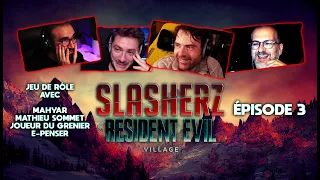 JDR SLASHERZ : RESIDENT EVIL VILLAGE (Ft. JDG, Mathieu Sommet, E-penser) | PARTIE 3