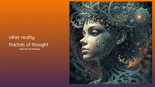 Other Reality - Fractals of thought