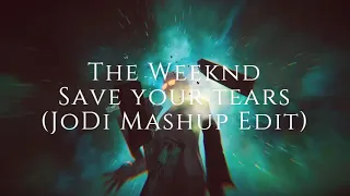 The Weeknd Save your tears JoDi Mashup Mix