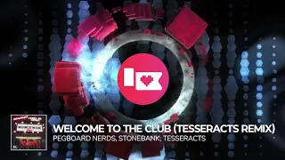 Pegboard Nerds & Stonebank - Welcome to the Club (TESSERACTS Remix) [Nerd Nation Release]