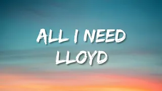 Lloyd - All I Need (lyrics) (Tiktok Version)  "All the things I do"