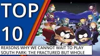 10 Reasons why we cannot wait to play South Park: The Fractured But Whole