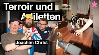 Terroir & Adiletten Immer volle Pulle - mit Joachim Christ