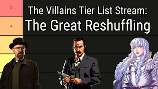 The Villains Tier List Stream: The Great Reshuffling