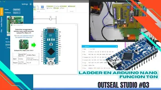 ⚡ Outseal Studio Cap_03 Ladder en Arduino Nano, Funcion TON, temporizador con retraso a la conexion