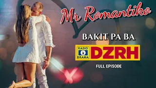 Mr Romantiko - Bakit Pa Ba Full Episode