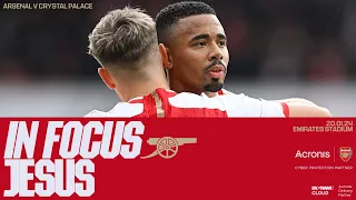 IN FOCUS | Gabriel Jesus | Arsenal vs Crystal Palace (5-0) | Premier League