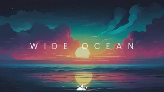 Wide Ocean | Beautiful Chill Music Mix