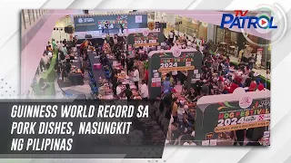 Guinness world record sa pork dishes, nasungkit ng Pilipinas | TV Patrol