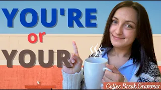 English Grammar: Your or You're || Coffee Break Grammar