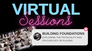 Building Foundations: Exploring the Psychology and Physicality of Playing - The Highlights