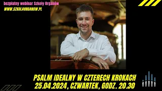 Psalm idealny w czterech krokach. Webinar 25.04.2024.