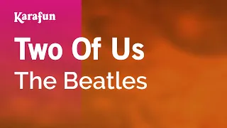 Two of Us - The Beatles | Karaoke Version | KaraFun