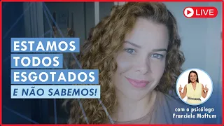 TUDO SOBRE ESGOTAMENTO MENTAL - LIVE COM A PSICÓLOGA FRANCIELE MAFTUM (PARTE 1) | Se Eleve 🌀✨