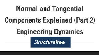 Normal and Tangential Components Explained (Part 2/2) - Engineering Dynamics