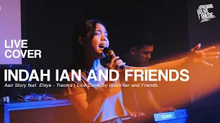 Aan Story feat. Elsya - Trauma | Live Cover by Indah Ian and Friends