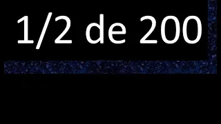 1/2 de 200 , fraccion de un numero , parte de un numero