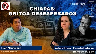 Chiapas: gritos desesperados - Entrevista con Isaín Mandujano #Chiapas #Violencia