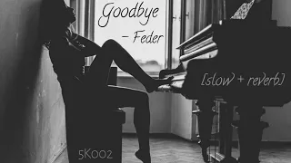 Feder - Goodbye ft. Lyse [slow + reverb] | actually super slow