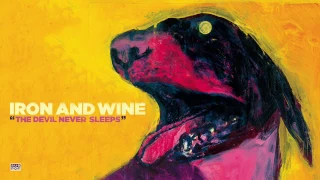 Iron & Wine - The Devil Never Sleeps