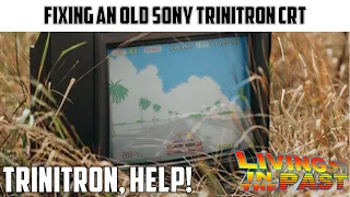 Retro CRT Repair: Repairing a Sony Trinitron - Retro on a Budget | Living in the Past