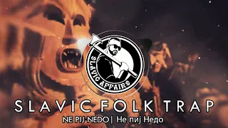 Slavic Folk Trap Music | Ne Pij Nedo (Не пиј Недо)