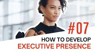 How to Develop Executive Presence