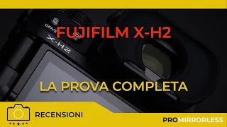 FUJIFILM X-H2 : LA PROVA COMPLETA