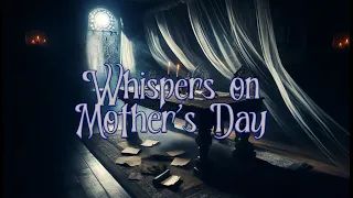 Whispers on Mother's Day | An Eerie Tale of Mourning and Mystery | #storytelling