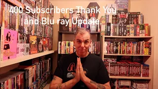 400 subscribers thank you and Blu ray update