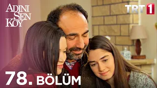 Adını Sen Koy 78. Bölüm