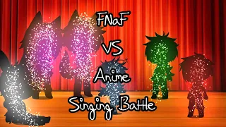 FNaF VS Anime{}Singing Battle{}Ignore the watermark, it messed up while exporting #stopbonbonabuse