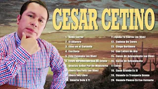 CÉSAR CETINO Sus Mejores Alabanzas ► La Mejor Música Cristiana 2022-Album- álbum completo