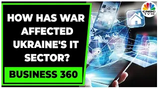 Russia-Ukraine War: The Impact On Ukraine's IT Companies | Business 360 | CNBC-TV18