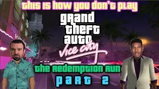 This Is How You DON'T Play GTA Vice City: The Redemption Run (Part 2)