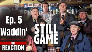 Still Game Series 1 Episode 5 - Waddin' - An American Reaction