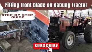 Step-by-Step Guide for fitting front blade on dabung tractor