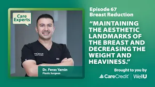 Breast Reduction with Dr. Yamin | Care Experts by CareCredit