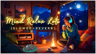 Mind relaxing lofi🌸🌸 slowed and reverb | arjit singh new mashup nonstop song