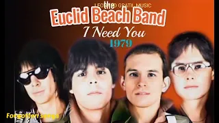 I NEED YOU  - THE EUCLID BEACH BAND  (HQ)