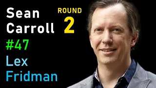 Sean Carroll: Quantum Mechanics and the Many-Worlds Interpretation | Lex Fridman Podcast #47