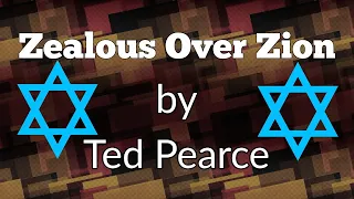 {Lyrics} Zealous Over Zion by Ted Pearce